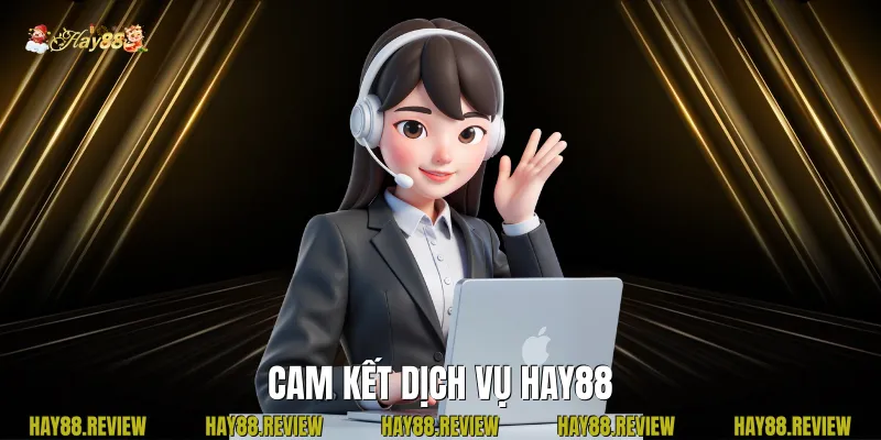 Cam Kết Dịch Vụ Hay88