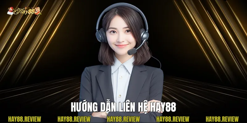 Hướng Dẫn Liên Hệ Hay88