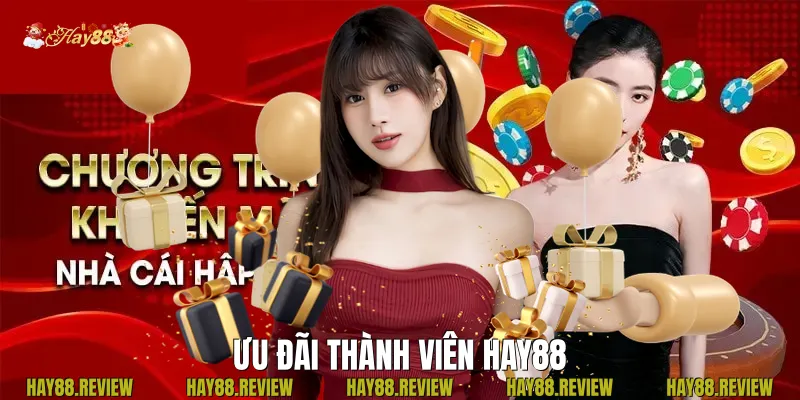 Ưu Đãi Thành Viên Hay88